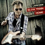 Larkham - Slow Train Home (2024)