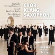 Stuttgarter Hymnus-Chorknaben - Chor. Klang. Saxophon. – Hymnus meets Raschèr (2019)