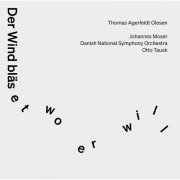 Otto Tausk, Danish National Symphony Orchestra, Johannes Moser - Der Wind bläset wo er will (2020) [Hi-Res]