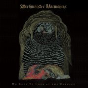 Wrekmeister Harmonies - We Love To Look at the Carnage (2020)