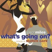 Jason Miles - What's Going On? Songs Of Marvin Gaye (2006) flac