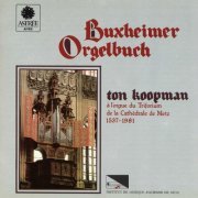 Ton Koopman - Buxheimer Orgelbuch (Orgue du Triforium de la Cathédrale de Metz) (1988)