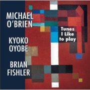 Michael O'Brien, Kyoko Oyobe, Brian Fishler - Tunes I Like to Play (2013)