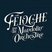 Féloche, Dolche - Féloche & The Mandolin' Orchestra (2020) [Hi-Res]