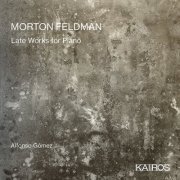 Alfonso Gomez - Morton Feldman: Late Works for Piano (2021) Hi-Res