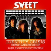 Sweet - Identity Crisis Demos and Sessions - 40th Anniversary Edition (Remastered 2022) (2022)