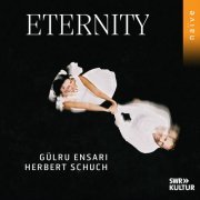 Herbert Schuch, Gülru Ensari - Eternity (2024) [Hi-Res]