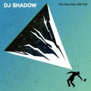 DJ Shadow - The Mountain Will Fall (2016) [Hi-Res]