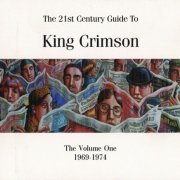 King Crimson - The 21st Century Guide To King Crimson Volume One: 1969-1974 (2004) {4CD Box Set}