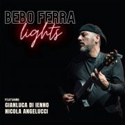 Bebo Ferra feat. Gianluca di Ienno & Nicola Angelucci - Lights (2023) [Hi-Res]