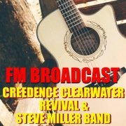 Creedence Clearwater Revival and Steve Miller Band - FM Broadcast Creedence Clearwater Revival & Steve Miller Band (2020)
