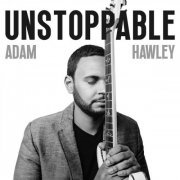 Adam Hawley - Unstoppable (2024) [Hi-Res]