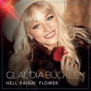 Claudia Buckley - Hell Raisin' Flower (2021)