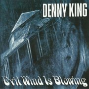 Denny King - Evil Wind Is Blowing (Reissue) (1972/2010)