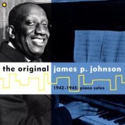 James P. Johnson - The Original James P. Johnson 1942-1945: Piano Solos (1996)
