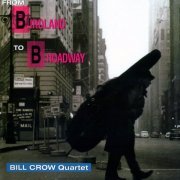 Bill Crow Quartet - From Birdland To Broadway (1996)