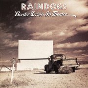 Raindogs - Border Drive-In Theatre (1991/2024)