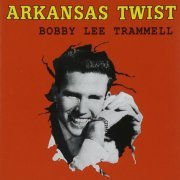 Bobby Lee Trammell - Arkansas Twist (Reissue) (1962/2001)