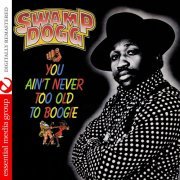 Swamp Dogg - You Ain't Never Too Old to Boogie (1976) [2013 Digitally Remastered]