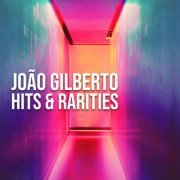 João Gilberto - João Gilberto: Hits & Rarities (2022)