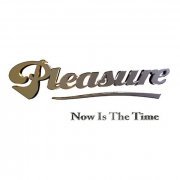 Pleasure - Now Is the Time (2019)