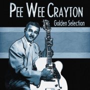 Pee Wee Crayton - Golden Selection (Remastered) (2021)