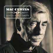 Mac Curtis - Songs I Wish I Wrote (2011/2015)