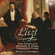 Michele Campanella - Liszt: The Complete Wagner & Verdi Transcriptions (2013) CD-Rip