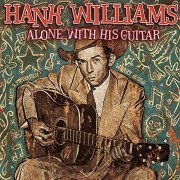 Hank Williams - Alone With His Guitar (2000/2020)