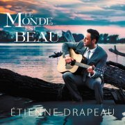 Étienne Drapeau - Le monde est beau (2012)