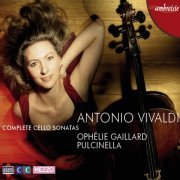 Ophélie Gaillard, Pulcinella, David Sainclair - Vivaldi: Complete Cello Sonatas (2006)