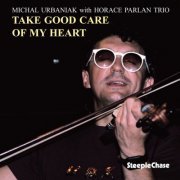Michal Urbaniak With Horace Parlan Trio - Take Good Care of My Heart (1986)