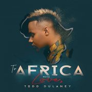 Todd Dulaney - To Africa With Love (Live) (2019)