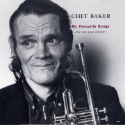 Chet Baker - My Favorite Songs - The Last Great Concert (1988)