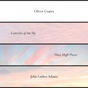 Oliver Coates - John Luther Adams’ Canticles of the Sky + Three High Places (2019) [Hi-Res]