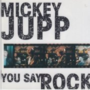 Mickey Jupp - You Say Rock (1994)