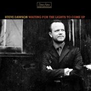 Steve Dawson - Waiting For The Lights To Come Up (2008)