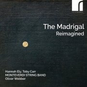 Hannah Ely, Toby Carr, Monteverdi String Band, Oliver Webber - The Madrigal Reimagined (2024) [Hi-Res]