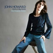 John Howard - Kid In A Big World: The Original Demos (1974 Demos) (2023) [Hi-Res]