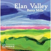 Sam Brown, Daniel Ahlert, Moravian Philharmonic Orchestra, Petr Vronsky - Barry Mills: Elan Valley (2018) [Hi-Res]