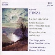 Tim Hugh, Peter Donohoe, Northern Sinfonia, Howard Griffiths - Finzi: Cello Concerto, Grand Fantasia and Toccata, Eclogue (2001)