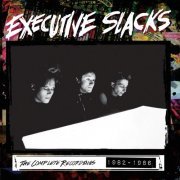 Executive Slacks - The Complete Recordings 1982-1986 (2015)