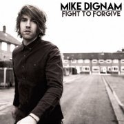 Mike Dignam - Fight to Forgive (2015)