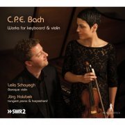 Leila Schayegh, Jörg Halubek - C.P.E. Bach: Works for Keyboard and Violin (2014)