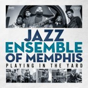 Jazz Ensemble of Memphis - Playing in the Yard (2024)