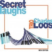 Charles Loos Trio - Secret Laughs (New Edition) (2012)