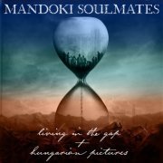 Mandoki Soulmates - Living In The Gap + Hungarian Pictures (2019) [Hi-Res]