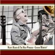 Marco Marchi & the Mojo Workers - Gooood Mornin' (Live) (2015) [Hi-Res]