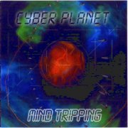 Cyber Planet - Mind Tripping (2001)