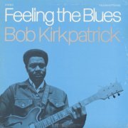 Bob Kirkpatrick - Feeling the Blues (1973)